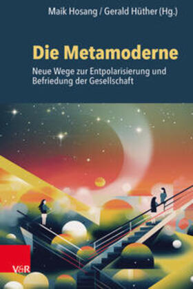 Hosang / Hüther | Die Metamoderne | Buch | 978-3-525-40034-0 | sack.de