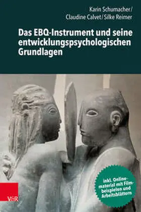 Schumacher / Calvet / Reimer | Das EBQ-Instrument und seine entwicklungspsychologischen Grundlagen | Buch | 978-3-525-40040-1 | www.sack.de