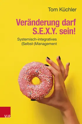 Küchler |  Veränderung darf S.E.X.Y. sein! | Buch |  Sack Fachmedien