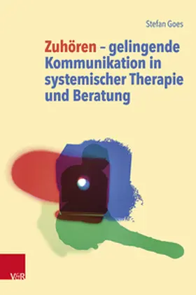 Goes |  Zuhören - gelingende Kommunikation in systemischer Therapie und Beratung | Buch |  Sack Fachmedien