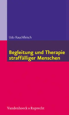Rauchfleisch | Begleitung und Therapie straffälliger Menschen | Buch | 978-3-525-40129-3 | sack.de