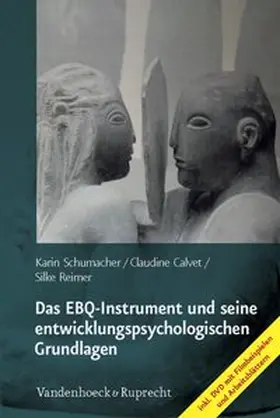 Schumacher / Calvet / Reimer |  Das EBQ–Instrument und seine entwicklungspsychologischen Grundlagen | Buch |  Sack Fachmedien