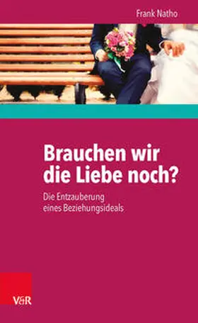 Natho | Brauchen wir die Liebe noch? | Buch | 978-3-525-40239-9 | www.sack.de