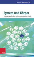 Wienands |  System und Körper: Kreative Methoden in der systemischen Praxis | Buch |  Sack Fachmedien