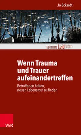 Eckardt |  Wenn Trauma und Trauer aufeinandertreffen | Buch |  Sack Fachmedien