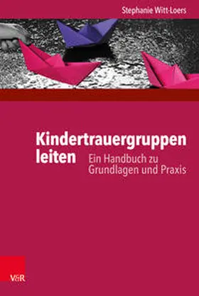 Witt-Loers | Kindertrauergruppen leiten | Buch | 978-3-525-40287-0 | www.sack.de