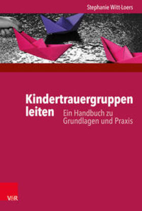 Witt-Loers | Kindertrauergruppen leiten | Buch | 978-3-525-40287-0 | sack.de
