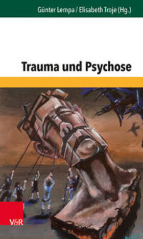 Troje / Lempa | Trauma und Psychose | Buch | 978-3-525-40294-8 | sack.de