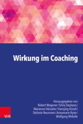 Wegener / Hänseler / Deplazes | Wirkung im Coaching | Buch | 978-3-525-40297-9 | sack.de
