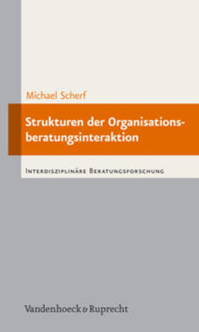 Scherf |  Scherf, M: Strukturen der Organisationsberatungsinteraktion | Buch |  Sack Fachmedien