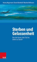Begemann / Berthold / Hillmann |  Sterben und Gelassenheit | Buch |  Sack Fachmedien