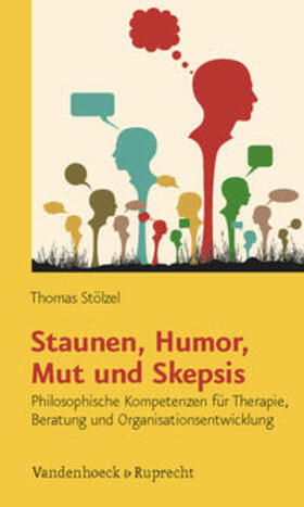 Stölzel | Staunen, Humor, Mut und Skepsis | Buch | 978-3-525-40359-4 | sack.de