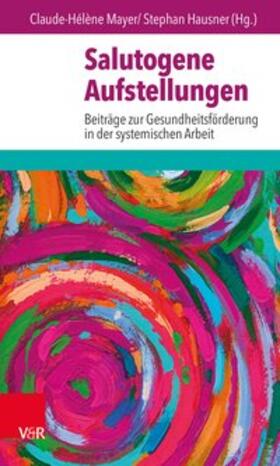 Mayer / Hausner | Salutogene Aufstellungen | Buch | 978-3-525-40370-9 | sack.de
