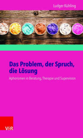 Kühling | Das Problem, der Spruch, die Lösung | Buch | 978-3-525-40373-0 | sack.de