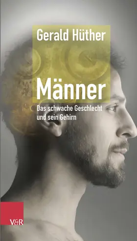 Hüther | Männer - Das schwache Geschlecht und sein Gehirn | Buch | 978-3-525-40420-1 | www.sack.de