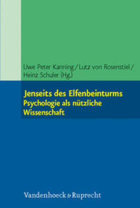 Kanning / Rosenstiel / Schuler | Jenseits des Elfenbeinturms: Psychologie als nützliche Wissenschaft | Buch | 978-3-525-40426-3 | sack.de