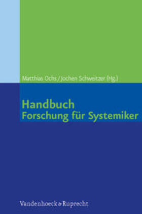 Ochs / Schweitzer | Handbuch Forschung für Systemiker | Buch | 978-3-525-40444-7 | sack.de