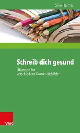 Heimes | Schreib dich gesund | Buch | 978-3-525-40458-4 | www.sack.de