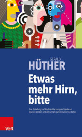 Hüther | Etwas mehr Hirn, bitte | Buch | 978-3-525-40464-5 | sack.de