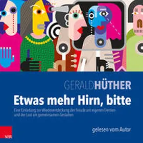 Hüther |  Hüther, G: Etwas mehr Hirn, bitte/MP3-CD | Sonstiges |  Sack Fachmedien