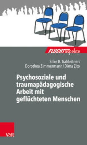 Gahleitner / Zito / Zimmermann |  Psychosoziale und traumapädagogische Arbeit mit geflüchteten Menschen | Buch |  Sack Fachmedien