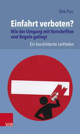Purz |  Einfahrt verboten? Wie der Umgang mit Vorschriften und Regeln gelingt | Buch |  Sack Fachmedien