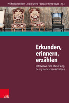 Ritscher / Foertsch / Levold | Erkunden, erinnern, erzählen: Interviews zur Entwicklung des systemischen Ansatzes | Buch | 978-3-525-40514-7 | sack.de