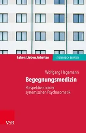 Hagemann | Begegnungsmedizin – Perspektiven einer systemischen Psychosomatik | Buch | 978-3-525-40517-8 | www.sack.de