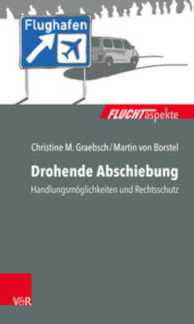 Graebsch / von Borstel |  Drohende Abschiebung | Buch |  Sack Fachmedien