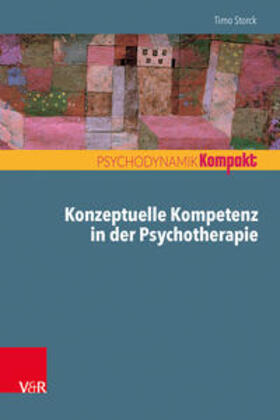 Storck / Resch / Seiffge-Krenke | Konzeptuelle Kompetenz in der Psychotherapie | Buch | 978-3-525-40528-4 | sack.de
