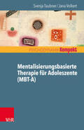 Taubner / Volkert |  Mentalisierungsbasierte Therapie für Adoleszente (MBT-A) | Buch |  Sack Fachmedien