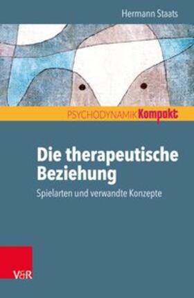 Staats |  Die therapeutische Beziehung - Spielarten und verwandte Konzepte | Buch |  Sack Fachmedien