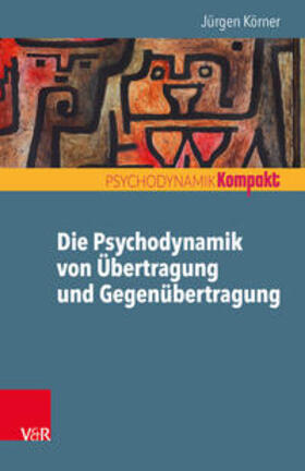 Körner | Die Psychodynamik von Übertragung und Gegenübertragung | Buch | 978-3-525-40609-0 | sack.de