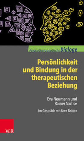 Sachse / Neumann / Britten |  Persönlichkeit und Bindung in der therapeutischen Beziehung | Buch |  Sack Fachmedien