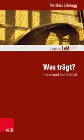 Schnegg | Was trägt? Trauer und Spiritualität | Buch | 978-3-525-40637-3 | www.sack.de