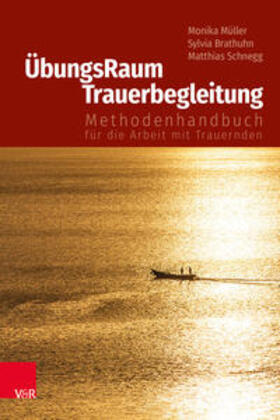 Müller / Brathuhn / Schnegg |  ÜbungsRaum Trauerbegleitung | Buch |  Sack Fachmedien