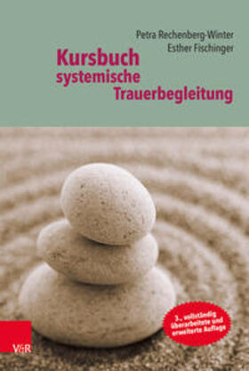 Rechenberg-Winter / Fischinger | Kursbuch systemische Trauerbegleitung | Buch | 978-3-525-40651-9 | sack.de