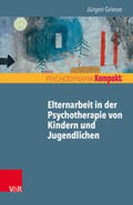 Grieser |  Elternarbeit in der Psychotherapie von Kindern und Jugendlichen | Buch |  Sack Fachmedien