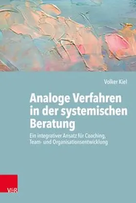 Kiel |  Analoge Verfahren in der systemischen Beratung | Buch |  Sack Fachmedien