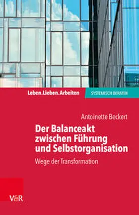Beckert |  Der Balanceakt zwischen Führung und Selbstorganisation | Buch |  Sack Fachmedien