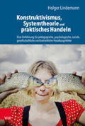 Lindemann |  Konstruktivismus, Systemtheorie und praktisches Handeln | Buch |  Sack Fachmedien