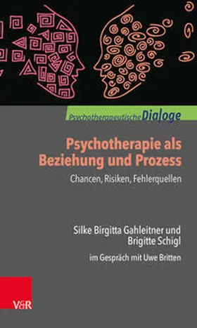 Gahleitner / Schigl / Britten | Psychotherapie als Beziehung und Prozess: Chancen, Risiken, Fehlerquellen | Buch | 978-3-525-40684-7 | sack.de