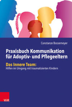 Bossemeyer | Praxisbuch Kommunikation für Adoptiv- und Pflegeeltern | Buch | 978-3-525-40700-4 | sack.de