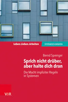 Sprenger |  Sprich nicht drüber, aber halte dich dran: Die Macht impliziter Regeln in Systemen | Buch |  Sack Fachmedien
