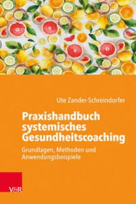 Zander-Schreindorfer | Praxishandbuch systemisches Gesundheitscoaching | Buch | 978-3-525-40755-4 | sack.de