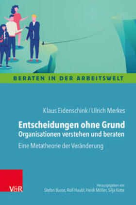 Eidenschink / Merkes |  Entscheidungen ohne Grund - Organisationen verstehen und beraten | Buch |  Sack Fachmedien