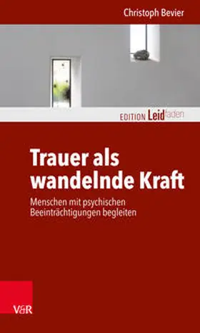 Bevier / Müller / Rechenberg-Winter |  Trauer als wandelnde Kraft | Buch |  Sack Fachmedien