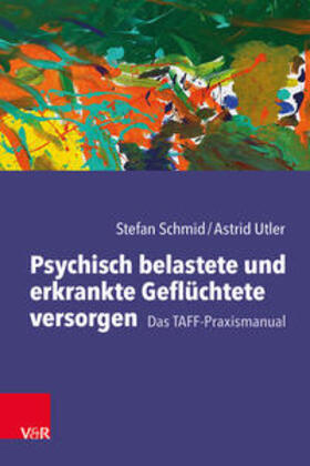 Schmid / Utler |  Psychisch belastete und erkrankte Geflüchtete versorgen | Buch |  Sack Fachmedien