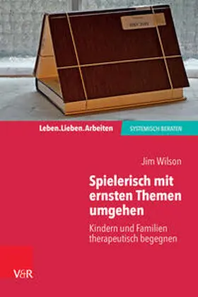 Wilson / von Schlippe |  Spielerisch mit ernsten Themen umgehen | Buch |  Sack Fachmedien