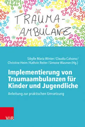 Winter / Calvano / Heim |  Implementierung von Traumaambulanzen für Kinder und Jugendliche | Buch |  Sack Fachmedien
